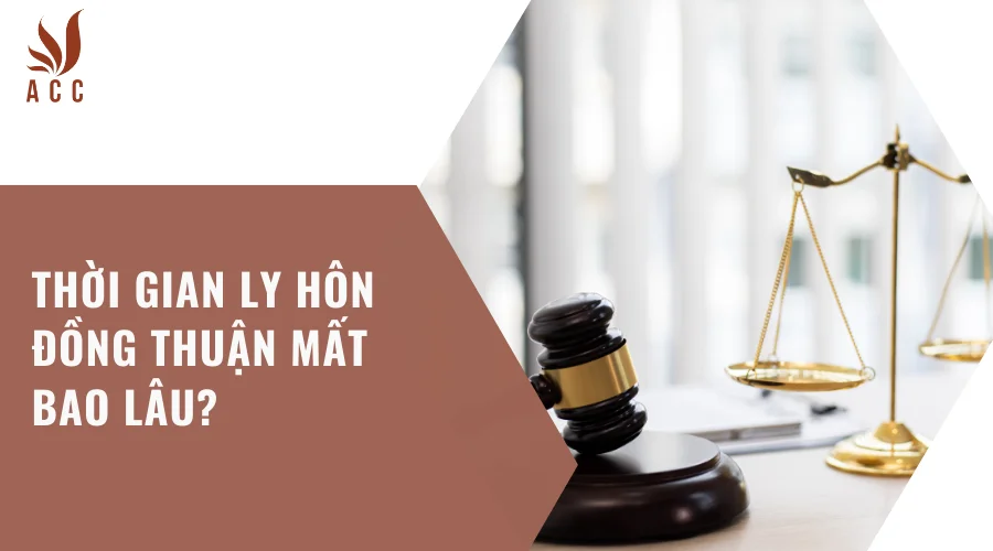 Thời gian ly hôn đồng thuận mất bao lâu?