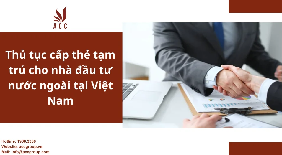 Thủ tục cấp thẻ tạm trú cho nhà đầu tư nước ngoài tại Việt Nam
