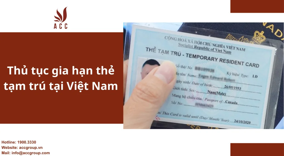 Thủ tục gia hạn thẻ tạm trú tại Việt Nam