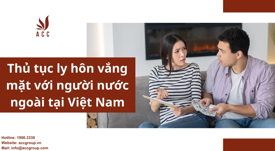 Thủ tục ly hôn vắng mặt với người nước ngoài tại Việt Nam