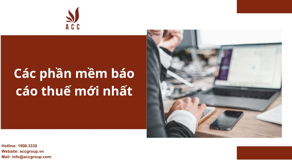 Các phần mềm báo cáo thuế mới nhất