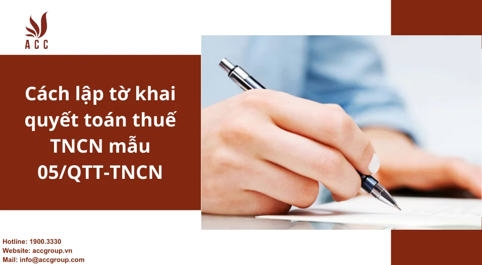 Cách lập tờ khai quyết toán thuế TNCN mẫu 05/QTT-TNCN