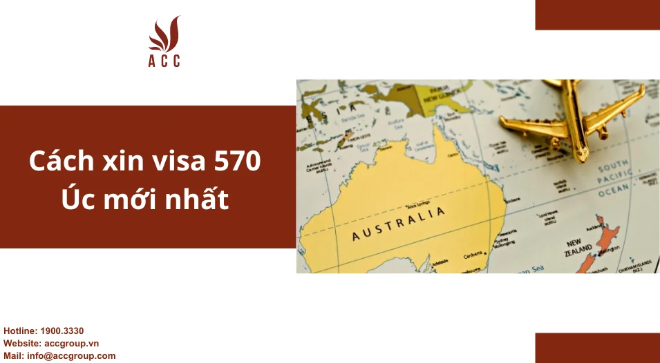 Cách xin visa 570 Úc mới nhất 