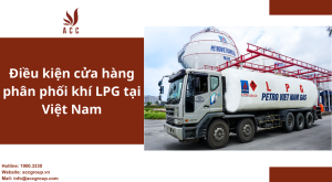 dieu-kien-cua-hang-phan-phoi-khi-lpg-tai-viet-nam