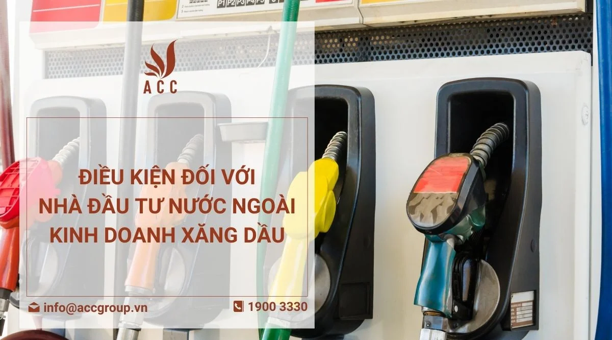 Điều kiện đối với nhà đầu tư nước ngoài kinh doanh xăng dầu