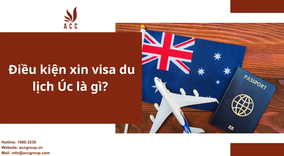 Điều kiện xin visa du lịch Úc là gì?