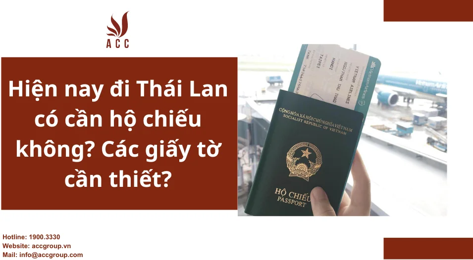 hiện nay đi Thái Lan có cần hộ chiếu không Các giấy tờ cần thiết