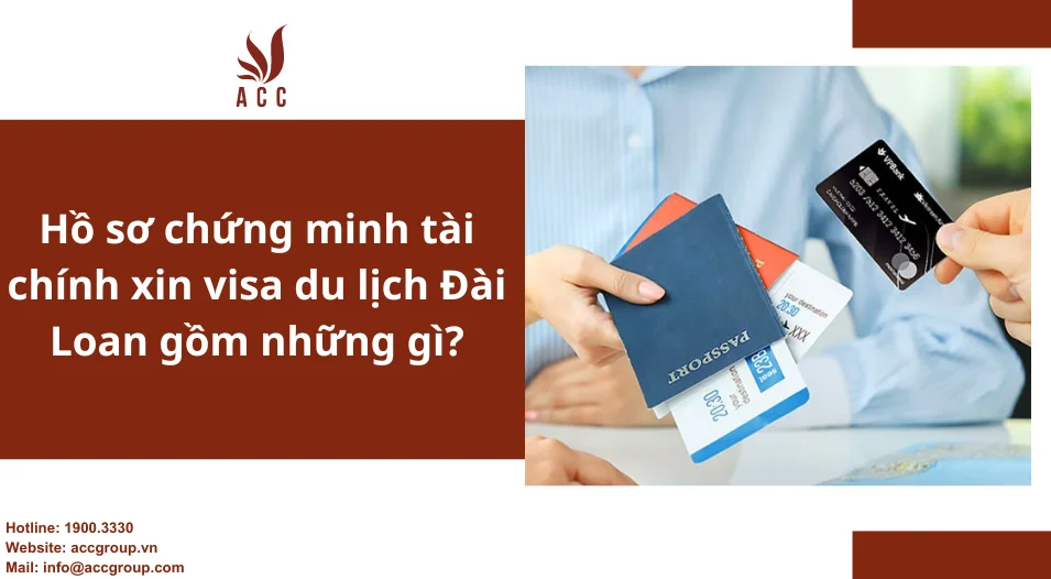 Hồ sơ chứng minh tài chính xin visa du lịch Đài Loan gồm những gì?
