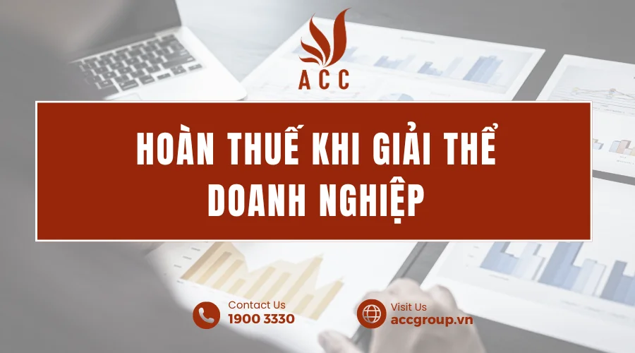 Hoàn thuế khi giải thể doanh nghiệp