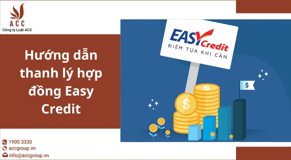 Hướng dẫn thanh lý hợp đồng Easy Credit