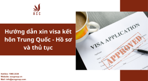 huong-dan-xin-visa-ket-hon-trung-quoc-ho-so-va-thu-tuc