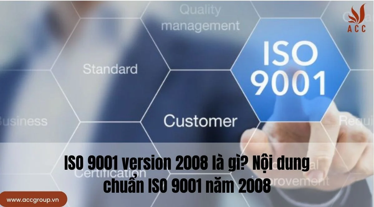 ISO 9001 version 2008 là gì? Nội dung chuẩn ISO 9001 năm 2008