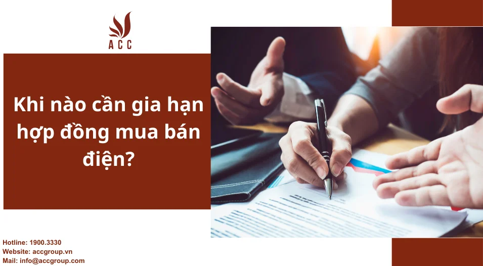 Khi nào cần gia hạn hợp đồng mua bán điện?