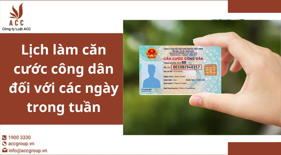 Lịch làm căn cước công dân đối với các ngày trong tuần