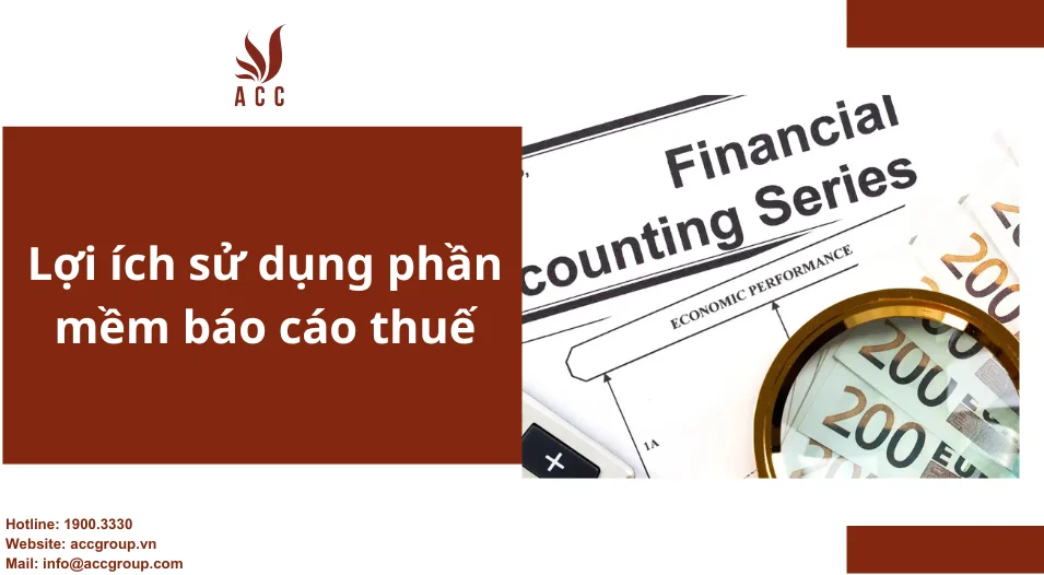 Lợi ích sử dụng phần mềm báo cáo thuế