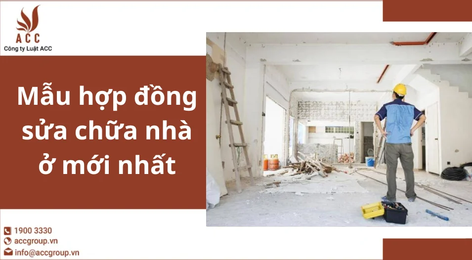 Mẫu hợp đồng sửa chữa nhà ở mới nhất