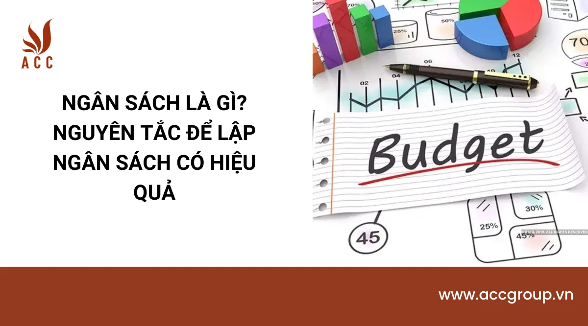 Ngân sách là gì? Nguyên tắc để lập ngân sách có hiệu quả