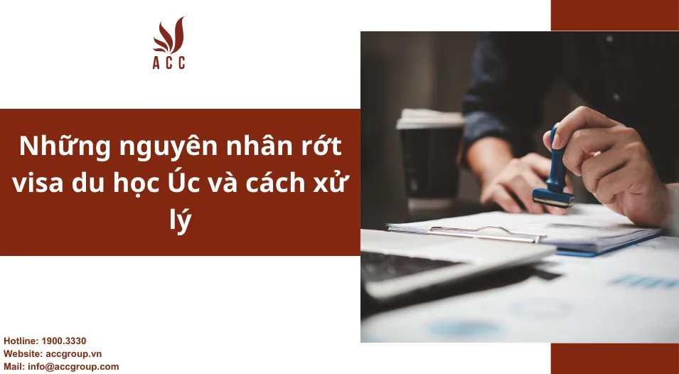 Những nguyên nhân rớt visa du học Úc và cách xử lý