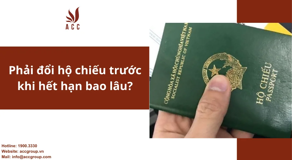 Phải đổi hộ chiếu trước khi hết hạn bao lâu?