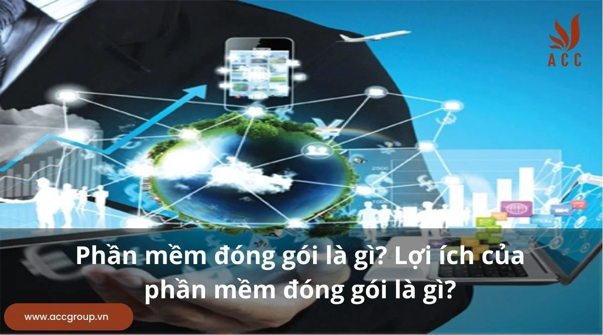 Phần mềm đóng gói là gì? Lợi ích của phần mềm đóng gói là gì?