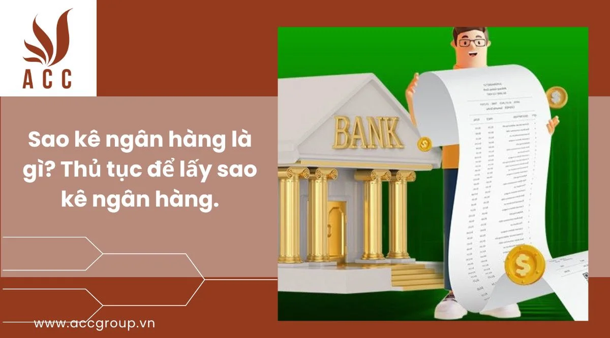 Sao kê ngân hàng là gì?Thủ tục để lấy sao kê ngân hàng.