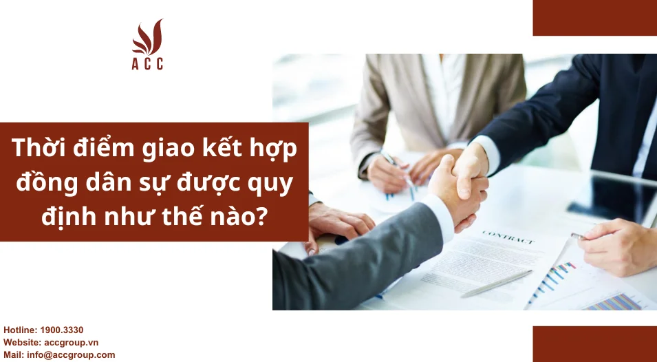 Thời điểm giao kết hợp đồng dân sự được quy định như thế nào?