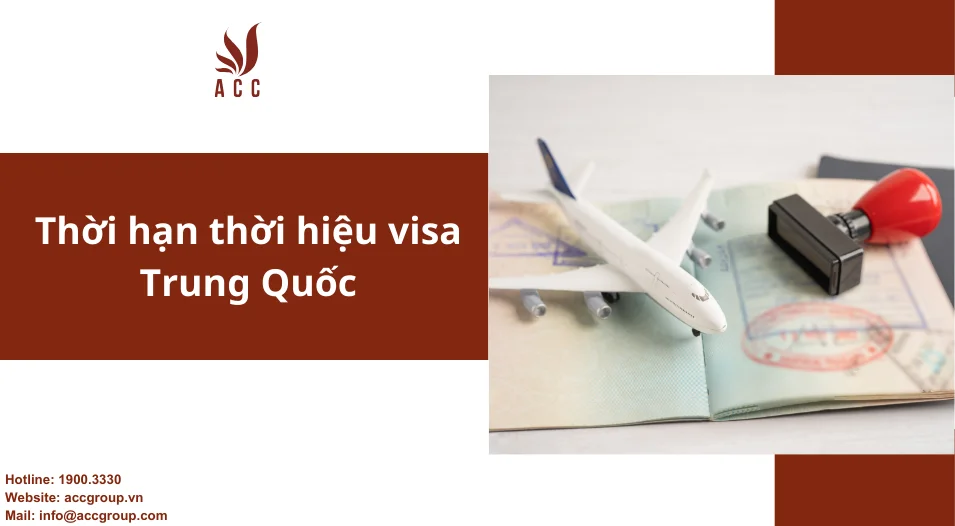 Thời hạn thời hiệu visa Trung Quốc