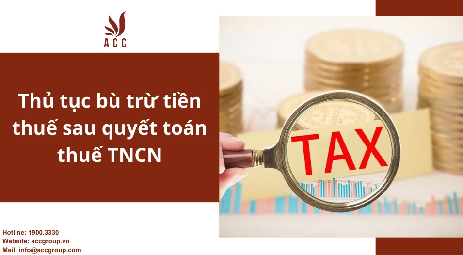 Thủ tục bù trừ tiền thuế sau quyết toán thuế TNCN