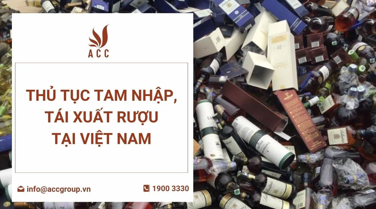 Thủ tục tam nhập, tái xuất rượu tại Việt Nam