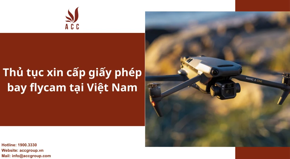 Thủ tục xin cấp giấy phép bay flycam tại Việt Nam