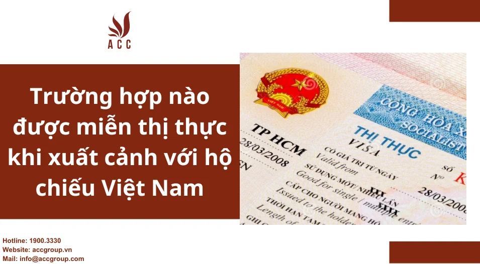 Trường hợp nào được miễn thị thực khi xuất cảnh với hộ chiếu Việt Nam
