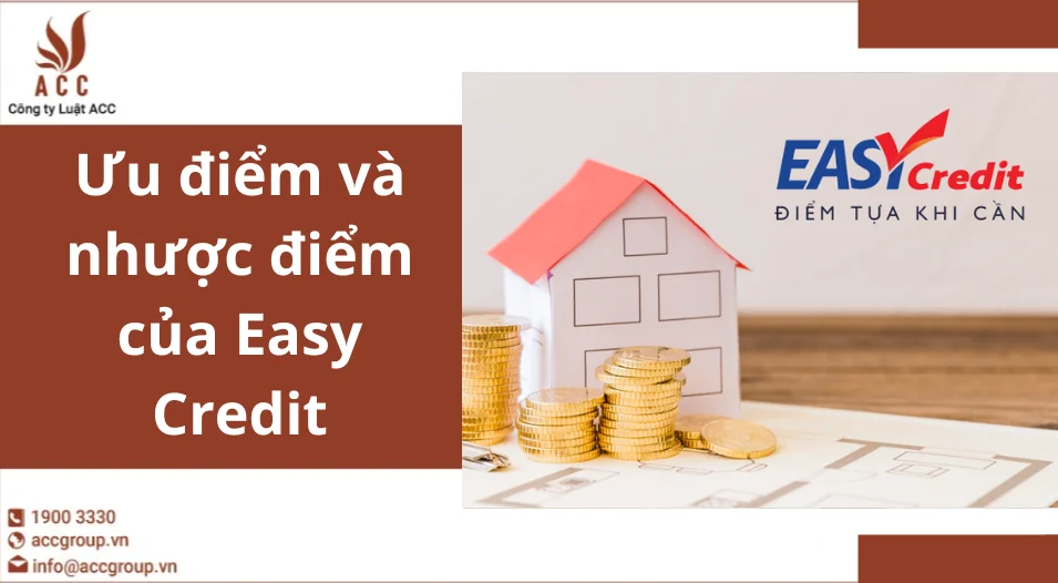 Ưu điểm và nhược điểm của Easy Credit