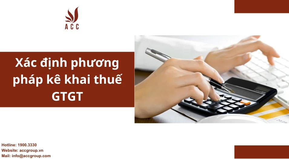 Xác định phương pháp kê khai thuế GTGT