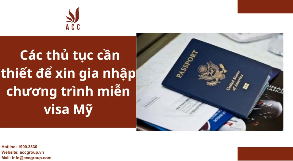 Các thủ tục cần thiết để xin gia nhập chương trình miễn visa Mỹ