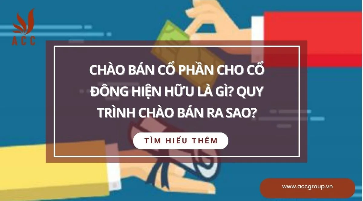 Chào bán cổ phần cho cổ đông hiện hữu là gì? Quy trình chào bán ra sao?