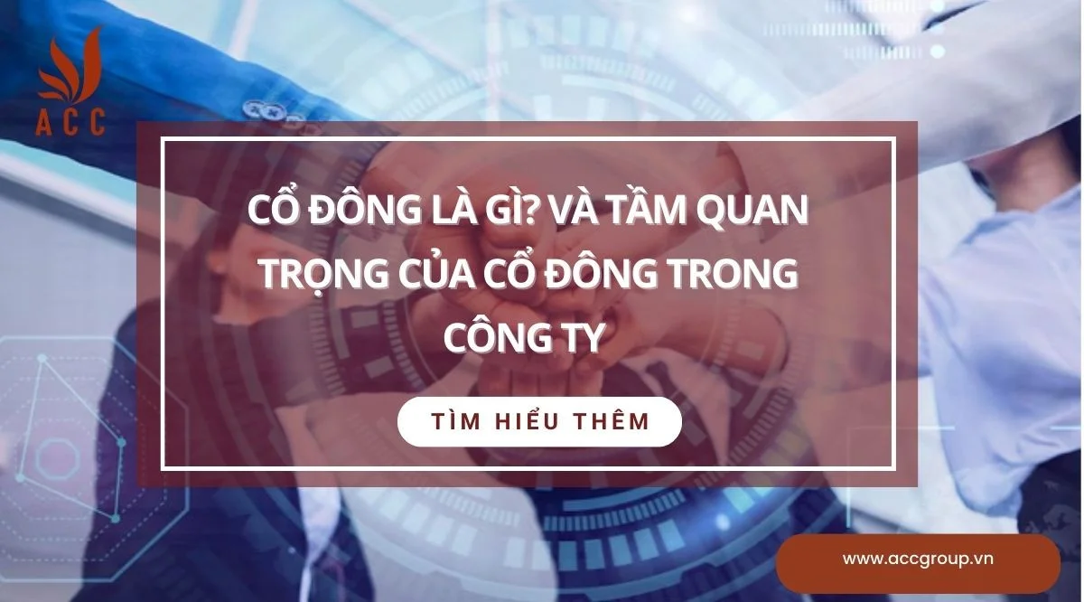 Cổ đông là gì? Và tầm quan trọng của cổ đông trong công ty