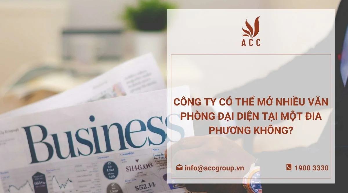 Công ty có thể mở nhiều văn phòng đại diện tại một địa phương không?