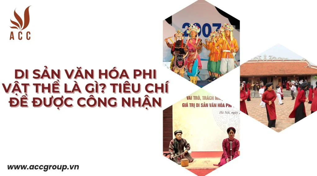 Di sản văn hóa phi vật thể là gì? Tiêu chí để được công nhận