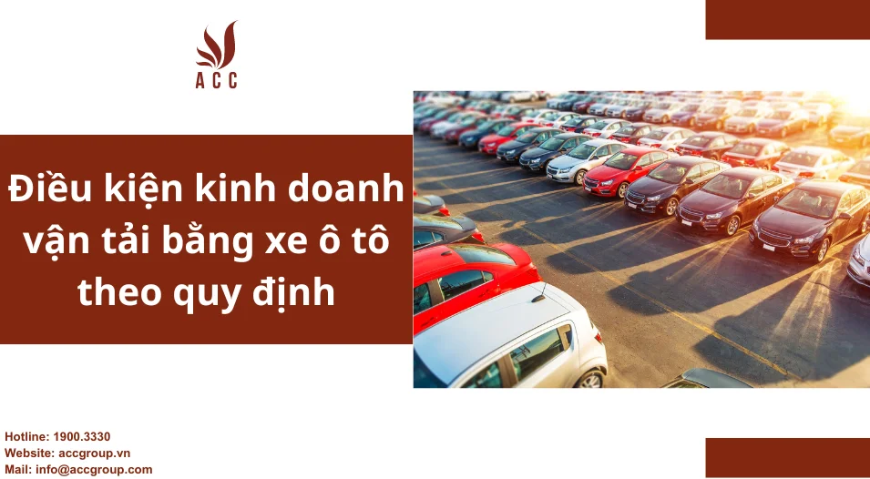 Điều kiện kinh doanh vận tải bằng xe ô tô theo quy định