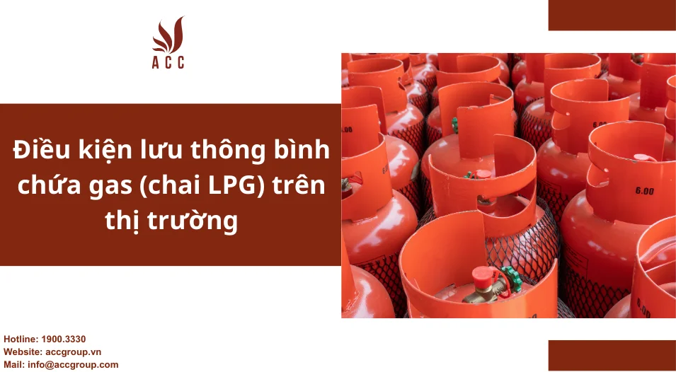 Điều kiện lưu thông bình chứa gas (chai LPG) trên thị trường