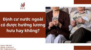 dinh-cu-nuoc-ngoai-co-duoc-huong-luong-huu-hay-khong