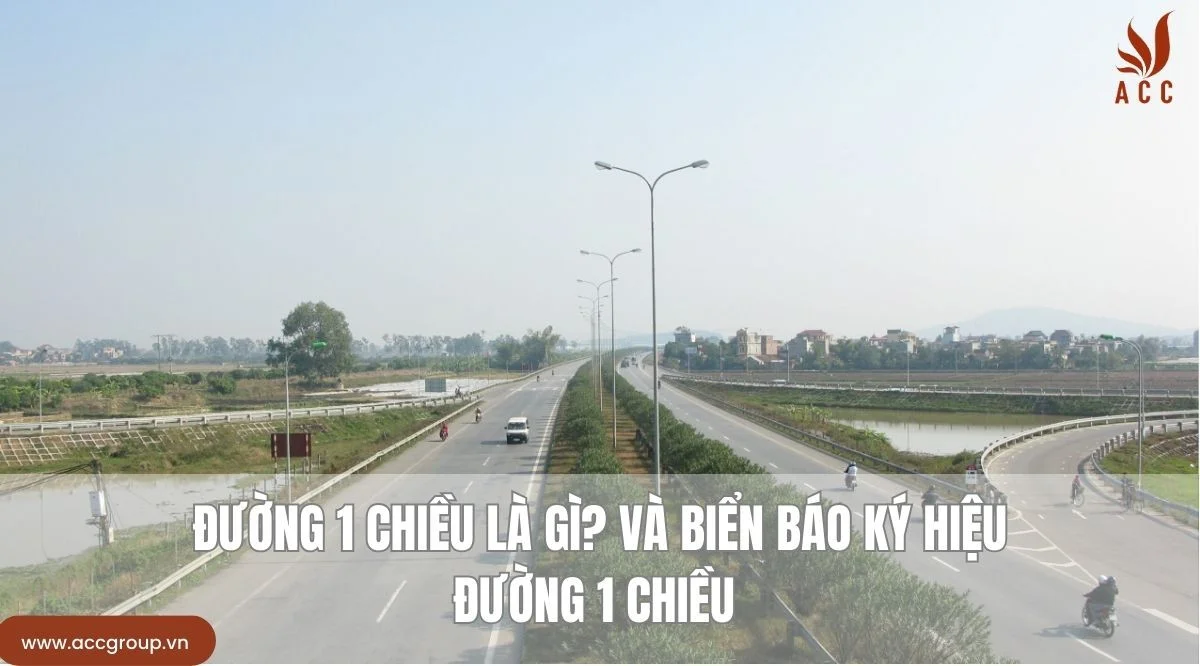 Đường 1 chiều là gì? Và biển báo ký hiệu đường 1 chiều