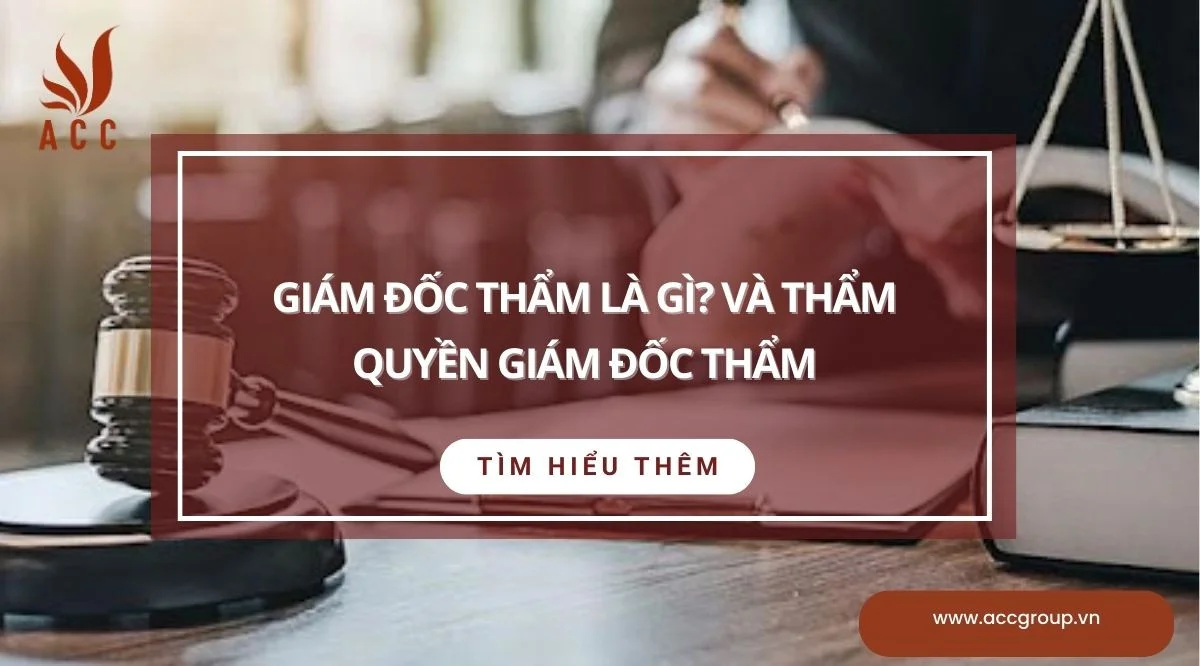 Giám đốc thẩm là gì? Và  thẩm quyền giám đốc thẩm