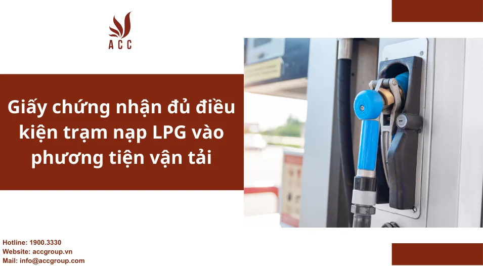 Giấy chứng nhận đủ điều kiện trạm nạp LPG vào phương tiện vận tải