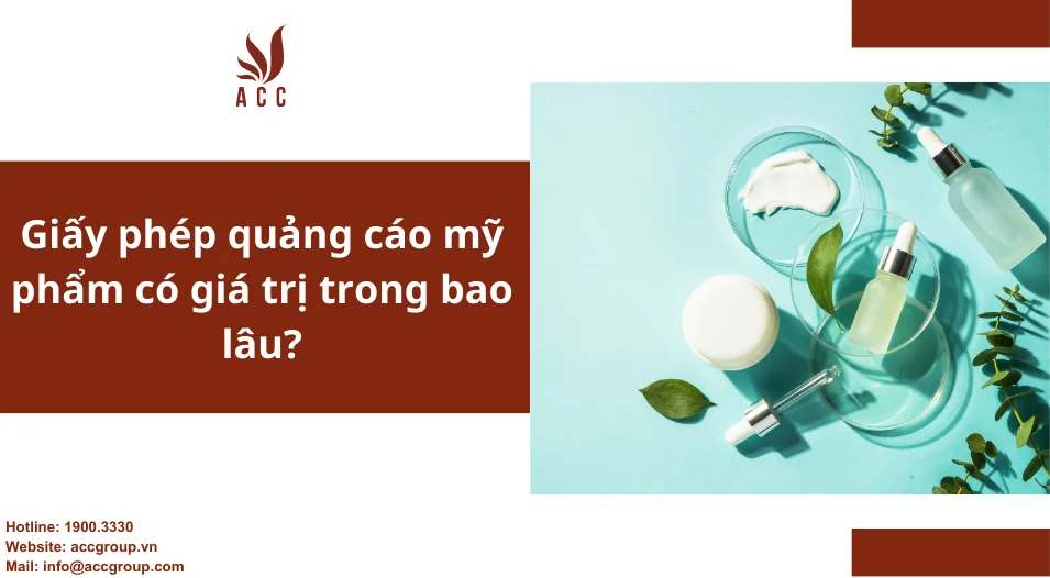 Giấy phép quảng cáo mỹ phẩm có giá trị trong bao lâu?