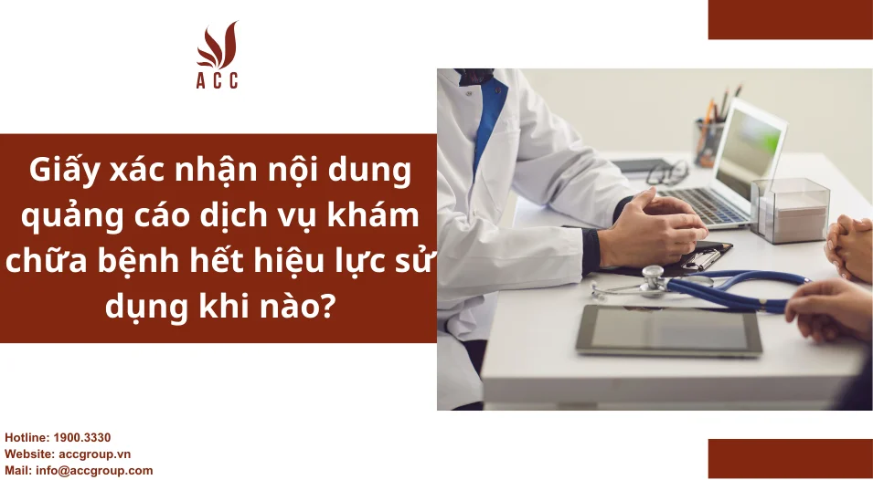 Giấy xác nhận nội dung quảng cáo dịch vụ khám chữa bệnh hết hiệu lực sử dụng khi nào?