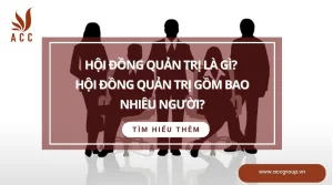 hoi-dong-quan-tri-la-gi-hoi-dong-quan-tri-gom-bao-nhieu-nguoi