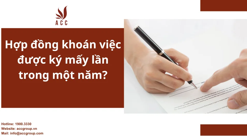 Hợp đồng khoán việc được ký mấy lần trong một năm?