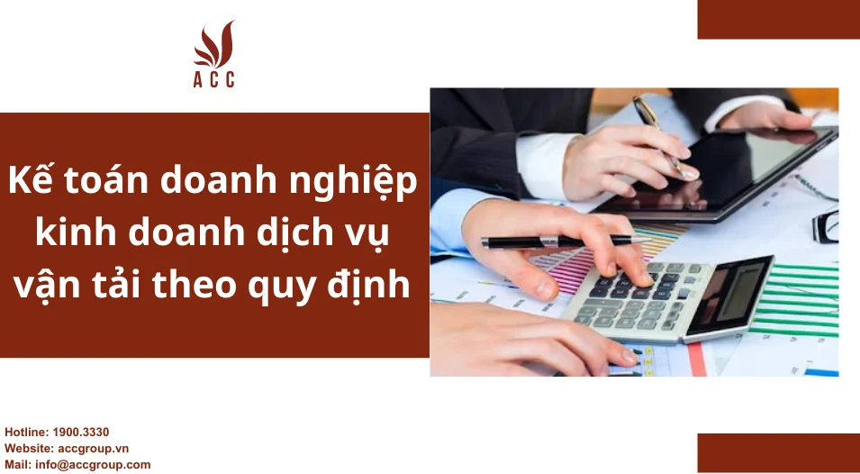 Kế toán doanh nghiệp kinh doanh dịch vụ vận tải theo quy định