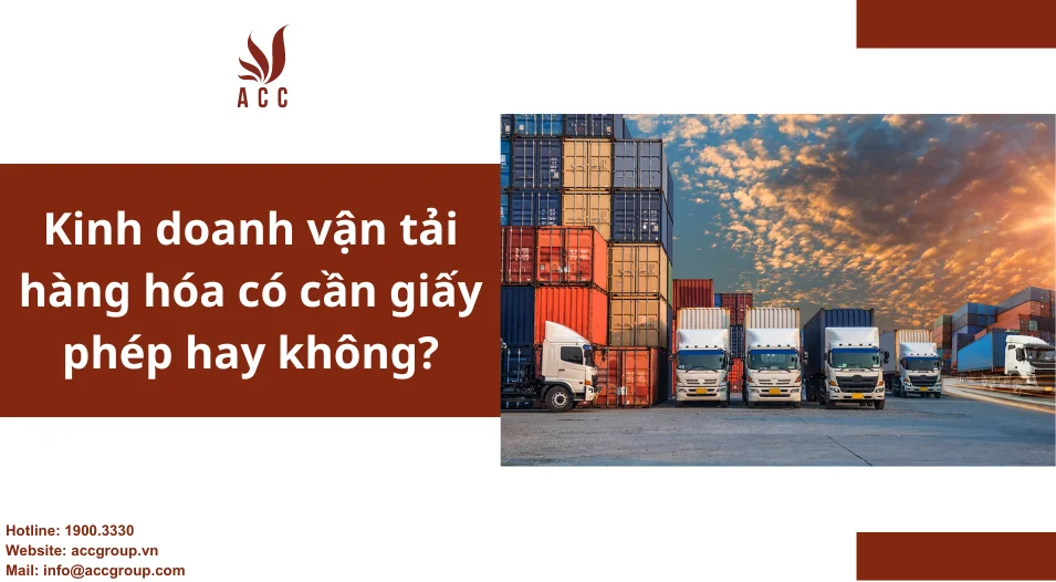 Kinh doanh vận tải hàng hóa có cần giấy phép hay không?